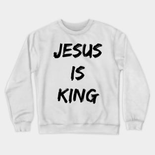 Jesus Is King - Christian Quotes Crewneck Sweatshirt